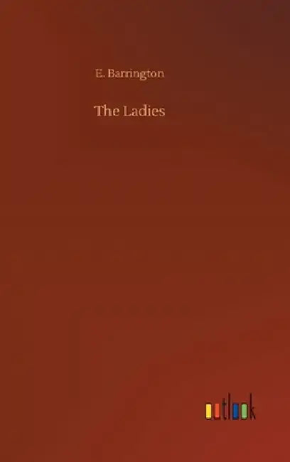 The Ladies by E. Barrington