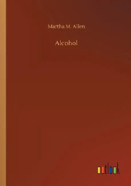 Alcohol by Martha M. Allen