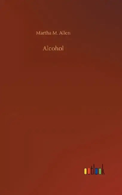 Alcohol by Martha M. Allen