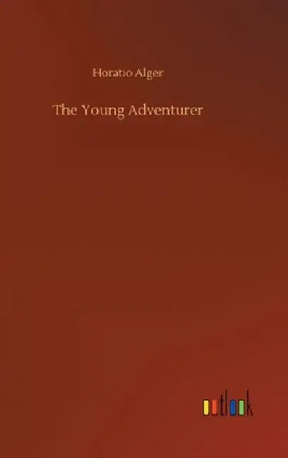 The Young Adventurer by Horatio Alger