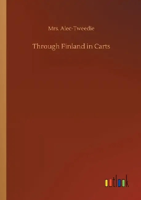 Through Finland in Carts by Alec-Tweedie