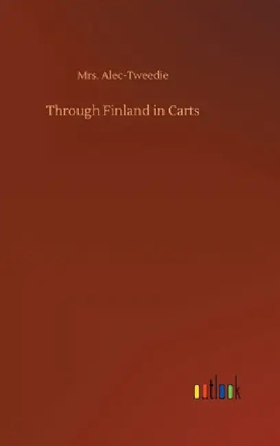 Through Finland in Carts by Alec-Tweedie
