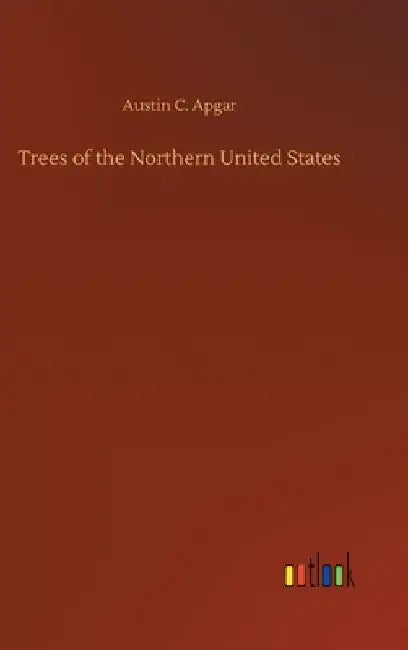 Trees of the Northern United States by Austin C. Apgar