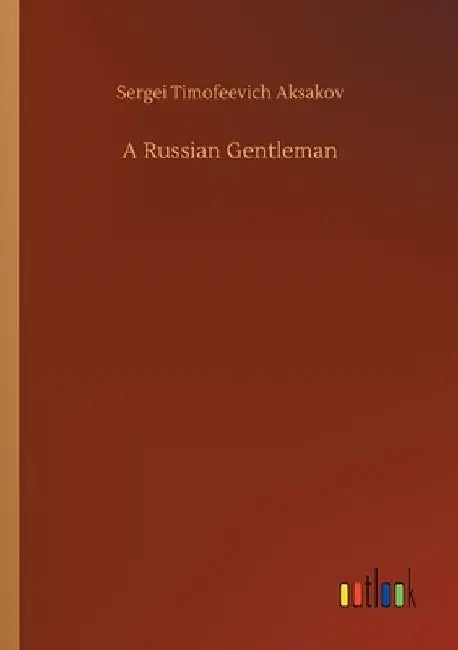 A Russian Gentleman by Sergei Timofeevich Aksakov