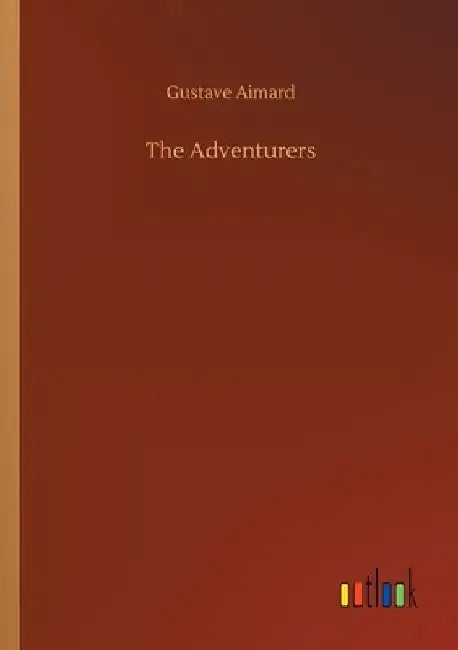 The Adventurers by Gustave Aimard
