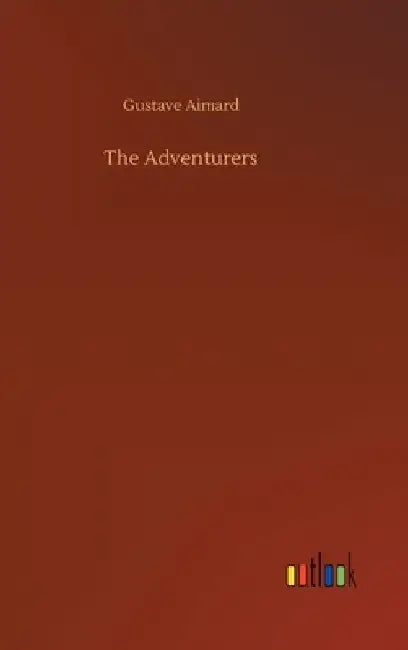 The Adventurers by Gustave Aimard