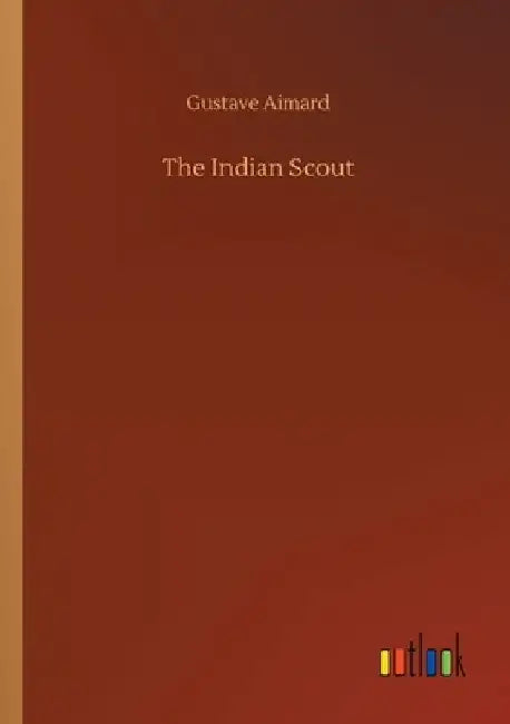 The Indian Scout by Gustave Aimard