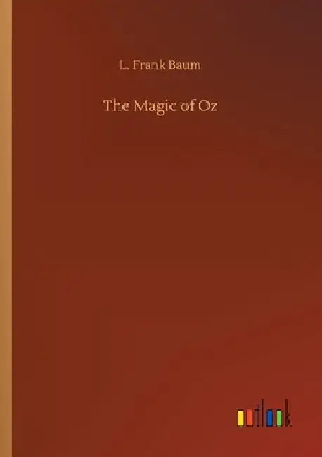 The Magic of Oz by L. Frank Baum