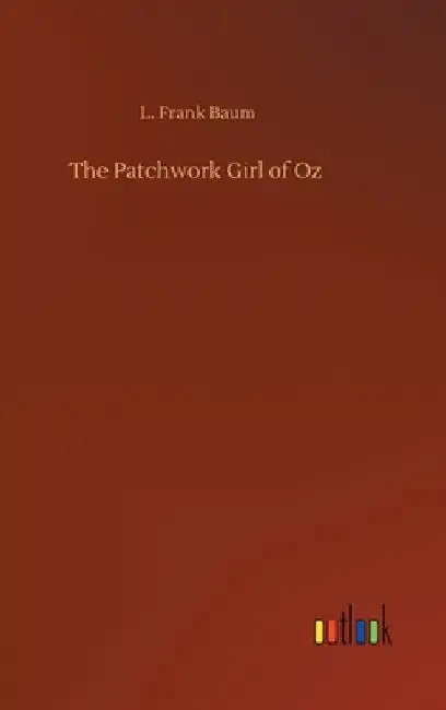The Patchwork Girl of Oz by L. Frank Baum