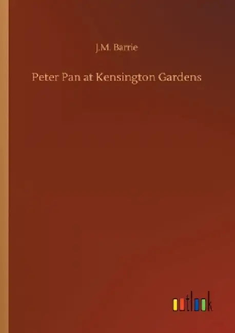 Peter Pan at Kensington Gardens by James Matthew Barrie