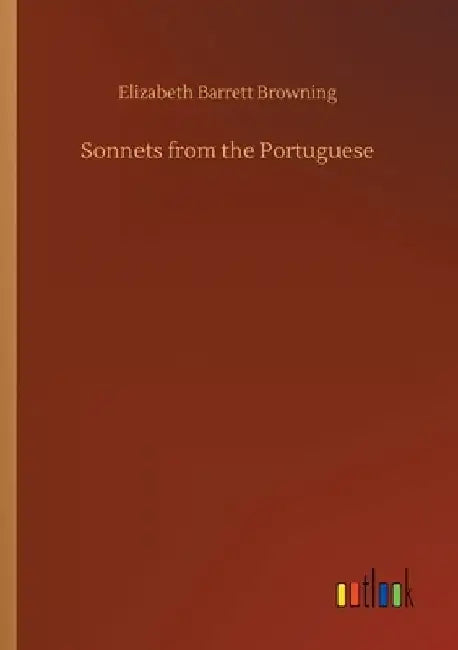 Sonnets from the Portuguese by Elizabeth Barrett Browning