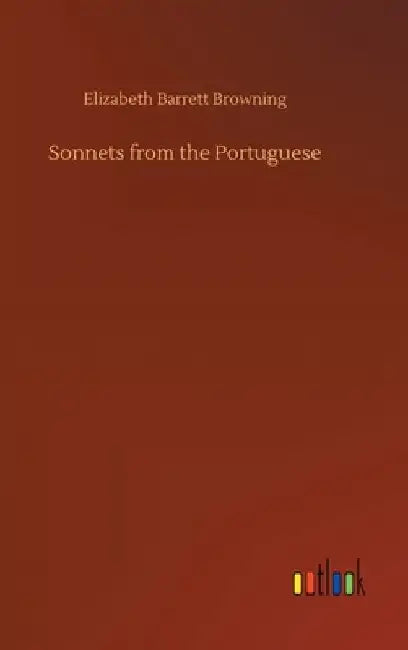Sonnets from the Portuguese by Elizabeth Barrett Browning