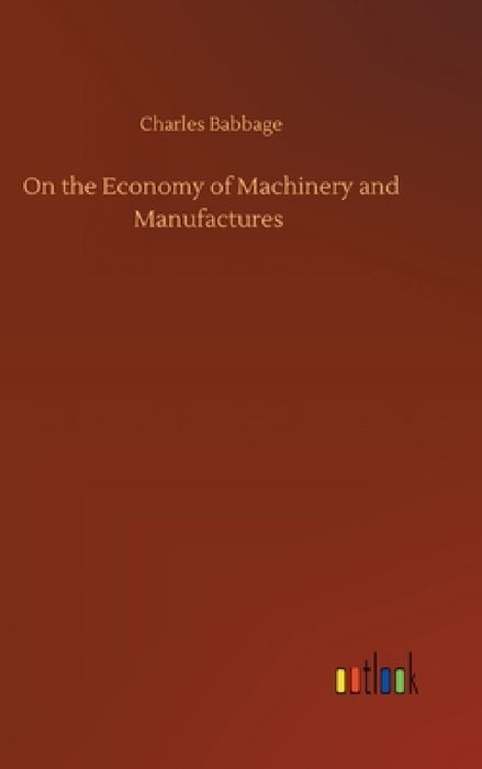 On the Economy of Machinery and Manufactures by Charles Babbage