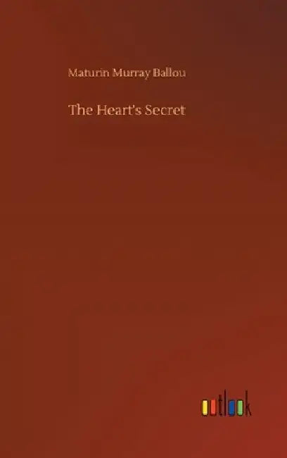 The Heart's Secret by Maturin Murray Ballou