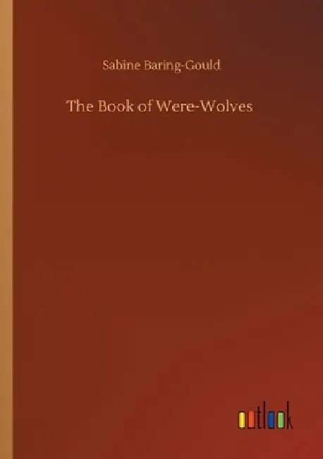 The Book of Were-Wolves by Sabine Baring-Gould
