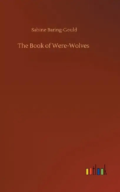 The Book of Were-Wolves by Sabine Baring-Gould