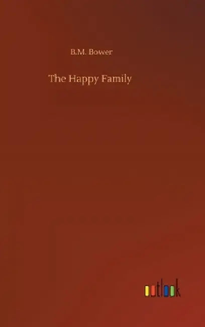 The Happy Family by B. M. Bower