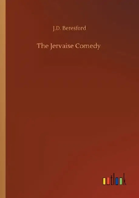 The Jervaise Comedy by J. D. Beresford
