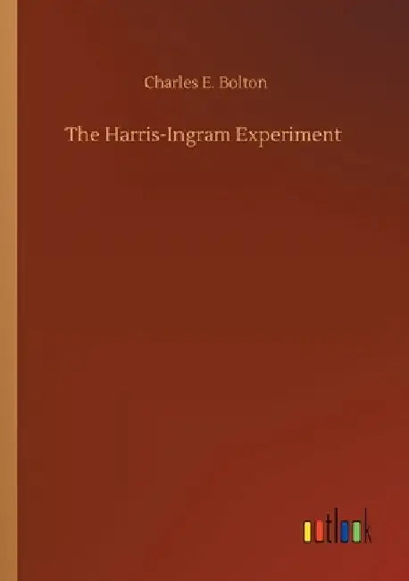 The Harris-Ingram Experiment by Charles E. Bolton