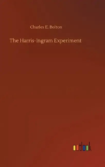 The Harris-Ingram Experiment by Charles E. Bolton