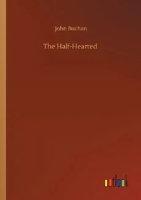 The Half-Hearted by John Buchan