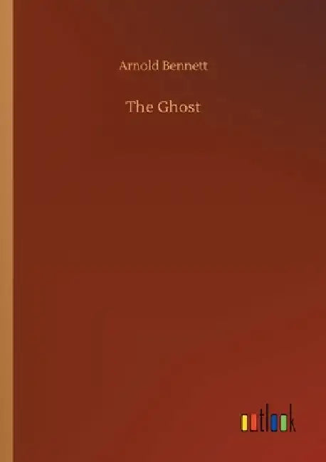 The Ghost by Arnold Bennett