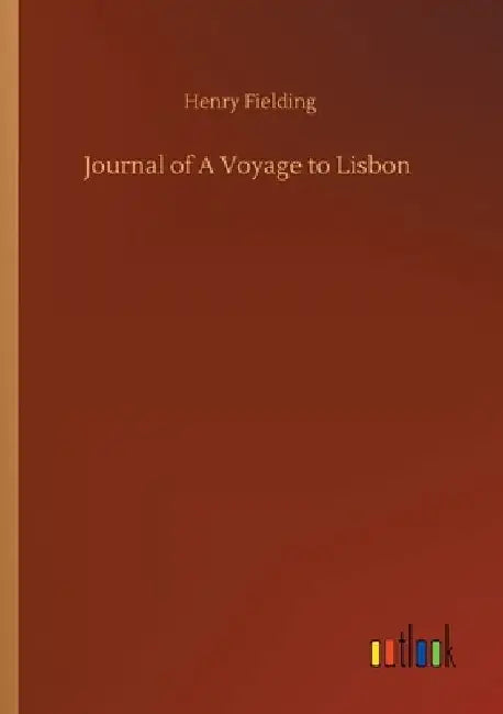 Journal of A Voyage to Lisbon by Henry Fielding