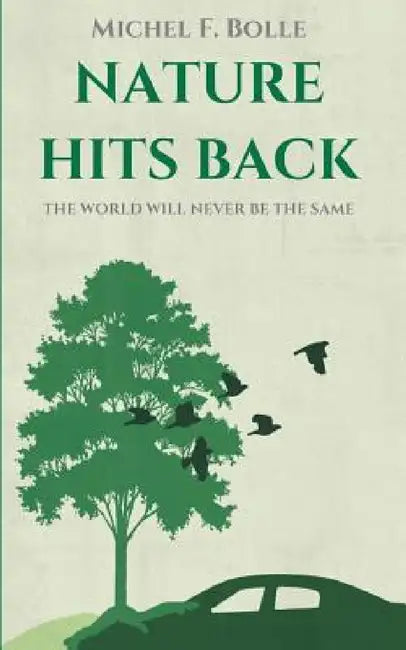 Nature Hits Back: The World Will Never Be the Same by Michel F. Bolle