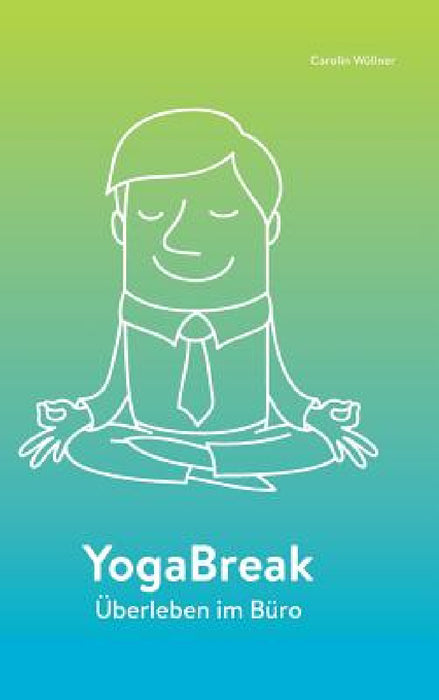 YogaBreak: Überleben im Büro by Carolin Wüllner