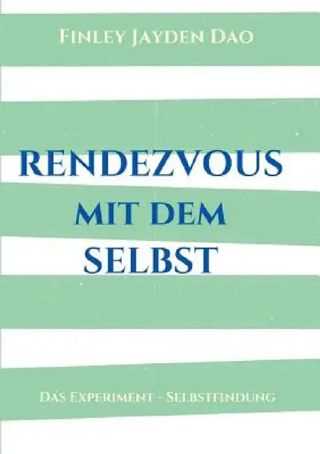 Rendezvous mit dem Selbst: Das Experiment - Selbstfindung by Finley Jayden Dao