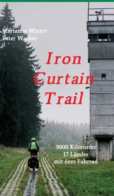 Iron Curtain Trail by Marianne Winter, Peter Wacker
