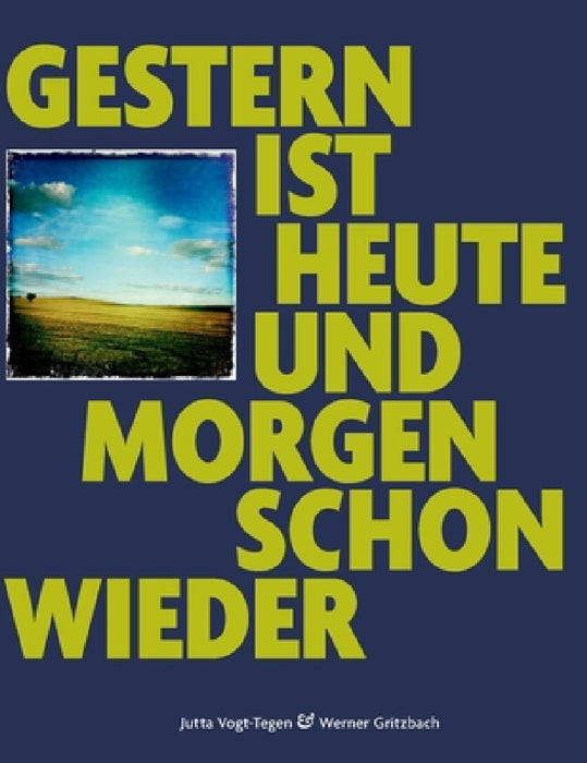 Gestern ist heute und morgen schon wieder by Jutta Vogt-Tegen