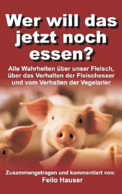 Wer will das jetzt noch essen? by Feilo Hauser
