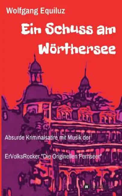 Ein Schuss am Wörthersee by Wolfgang Equiluz