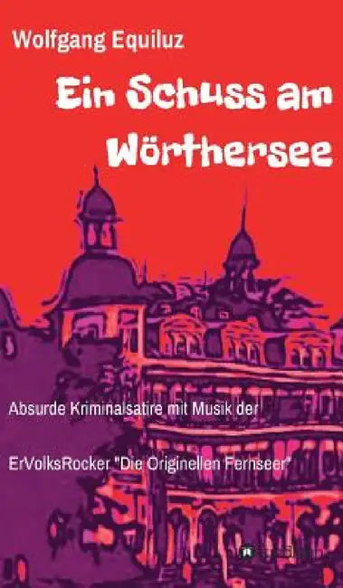 Ein Schuss am Wörthersee by Wolfgang Equiluz