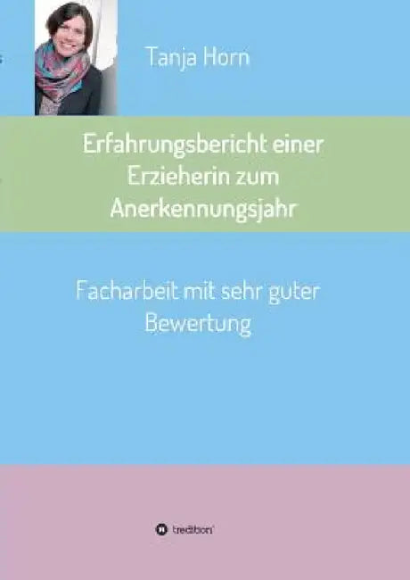 Erfahrungsbericht einer Erzieherin zum Anerkennungsjahr by Tanja Horn