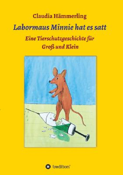 Labormaus Minnie hat es satt: Ein Tierschutzabenteuer für Groß und Klein by Claudia Hämmerling