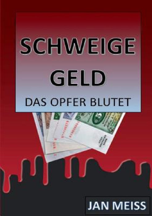 Schweigegeld by Jan Meiss