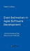 Cost Estimation in Agile Software Development by Stefan Luckhaus