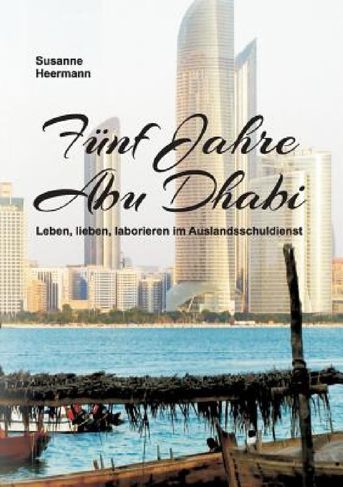 Fünf Jahre Abu Dhabi by Susanne Heermann