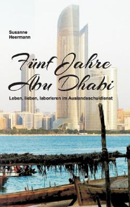 Fünf Jahre Abu Dhabi by Susanne Heermann