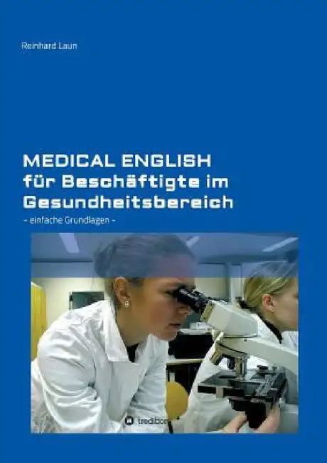 Medical English für Beschäftigte im Gesundheitsbereich by Reinhard Laun