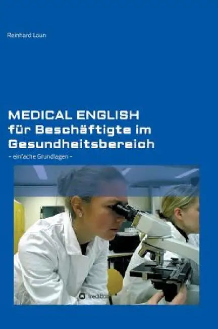 Medical English für Beschäftigte im Gesundheitsbereich by Reinhard Laun