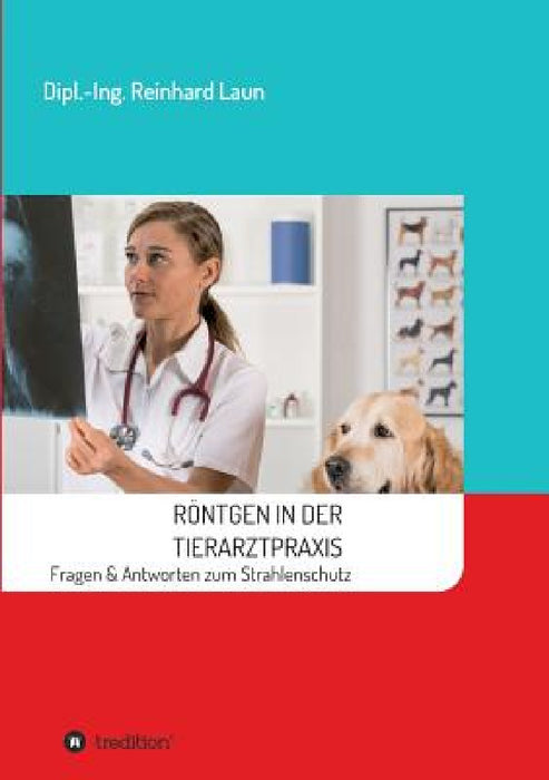Röntgen in der Tierarztpraxis by Reinhard Laun