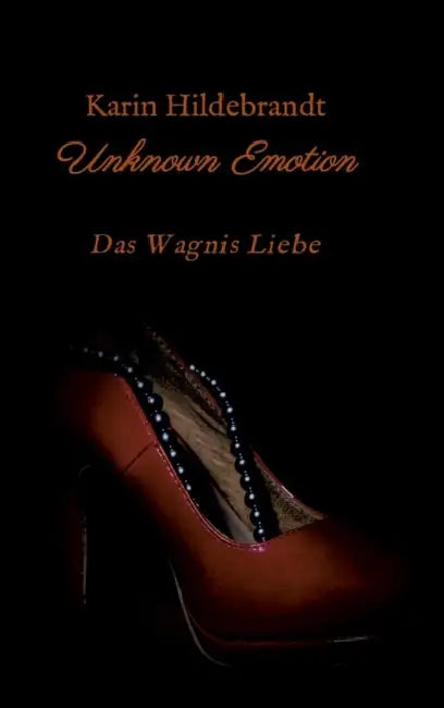 Unknown Emotion: Das Wagnis Liebe by Karin Hildebrandt
