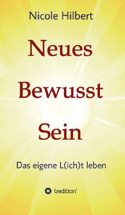 Neues Bewusst Sein by Nicole Hilbert