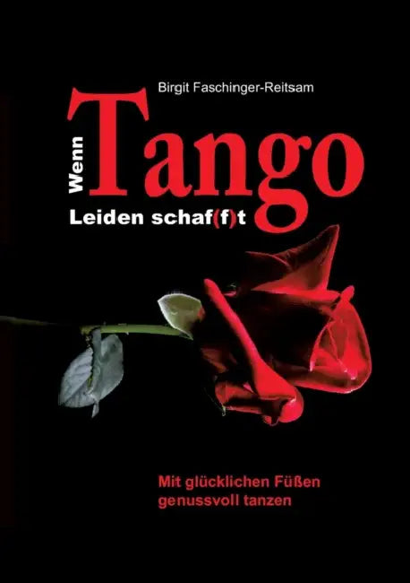Wenn Tango Leiden schaf(f)t by Birgit Faschinger-Reitsam