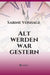 Alt werden war gestern: oder Krankheiten ade - incl. toller Rezepte by Sabine Voshage