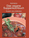 Das vegane Suppenkochbuch: Suppen neu entdecken by Rolf Börlin