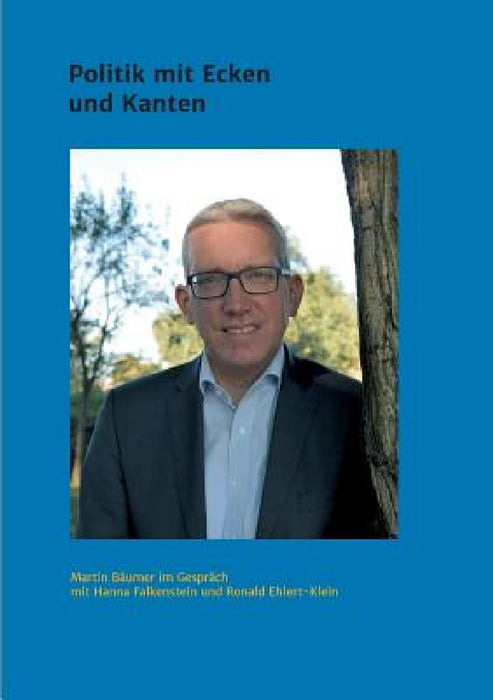 Martin Bäumer - Politik mit Ecken und Kanten by Ronald Ehlert-Klein, Hanna Falkenstein